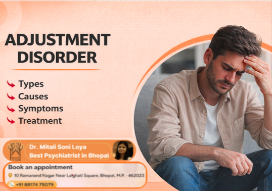 How to Identify and Treat Adjustment Disorder in Bhopal: Causes, Symptoms & Prevention